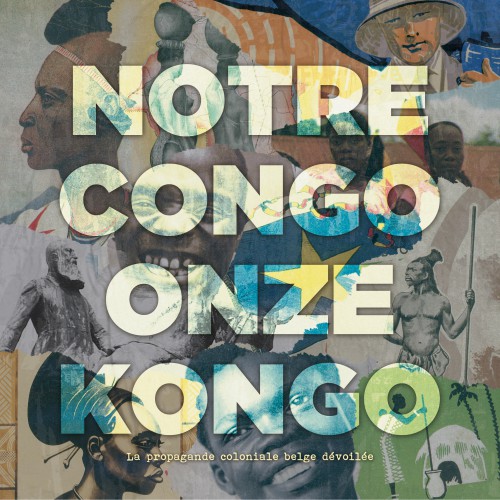 Cover “‘Notre Congo, Onze Kongo’: La propagande coloniale belge dévoilée”